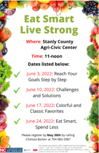 A flier for Eat Smart Live Strong. Stanly County Agri-Civic Center 11-noon. June 3, June 10, June 17 and June 24, 2022. 