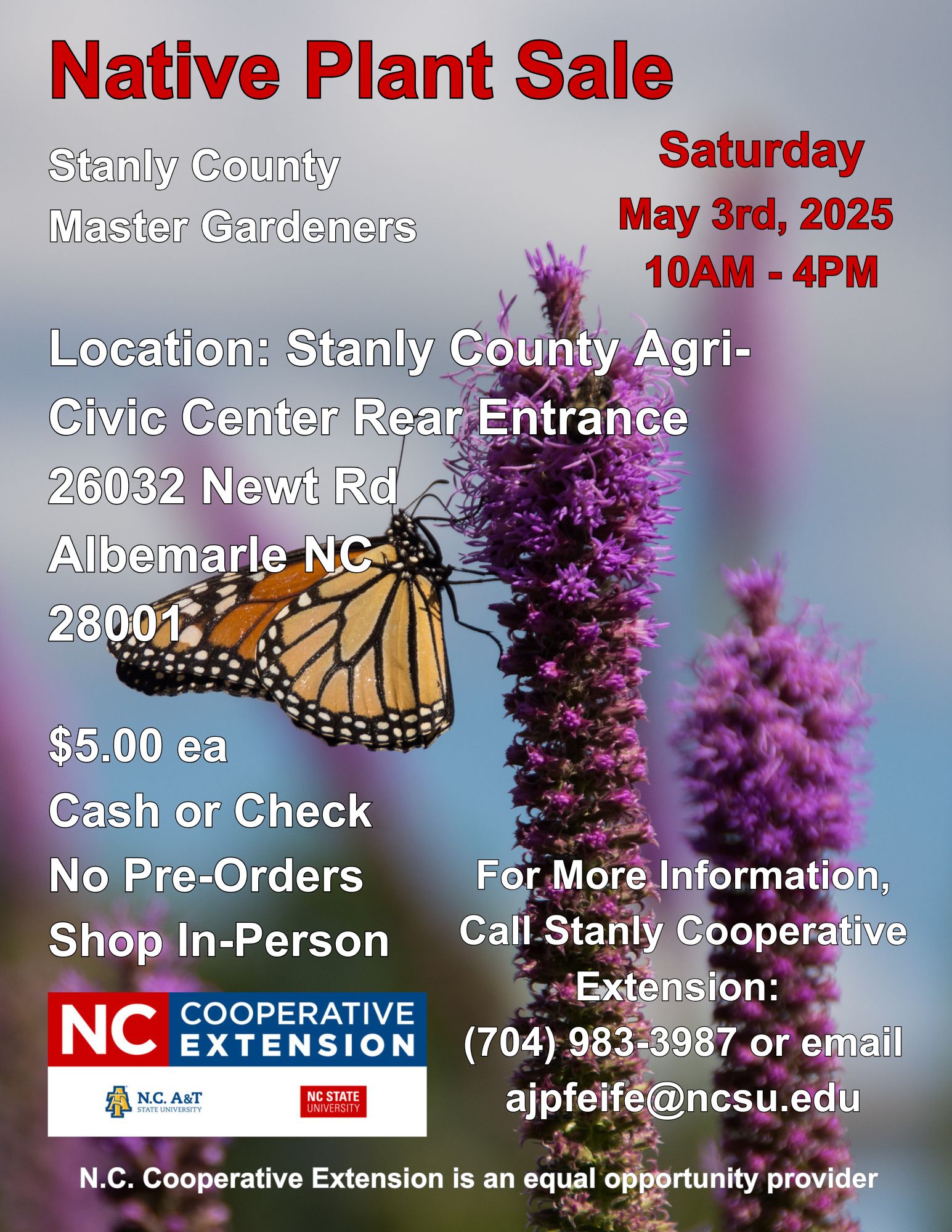 The flyer contains the date, location, and the time of the plant sale. The date is May 3rd 2025 at 10:00 a.m. to 4:00 p.m. The address is 26032 Newt Rd, Albemarle, NC 28001. Plants are five dollars each and the sale is in person only with payment via cash or check. Please contact our office at (704) 983-3987 for further information. The background contains an image of a monarch butterfly on a purple blazing star flower.